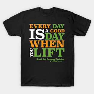 Every Day Is A Good Day T-Shirt